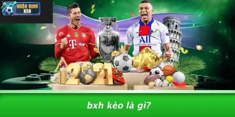 BXH Kèo Là Gì?