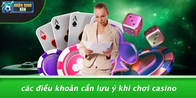 Các Điều Khoản Cần Lưu Ý Khi Chơi Casino