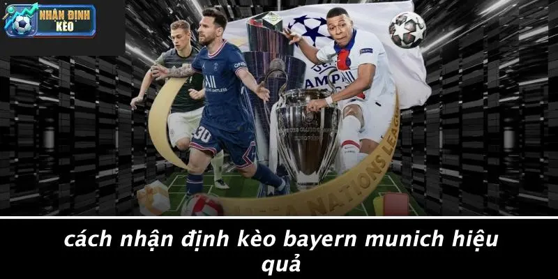 Cách Nhận Định Kèo Bayern Munich Hiệu Quả