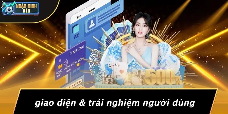 Giao Diện & Trải Nghiệm Người Dùng