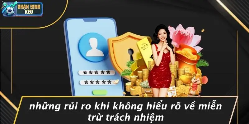 Những Rủi Ro Khi Không Hiểu Rõ Về Miễn Trừ Trách Nhiệm