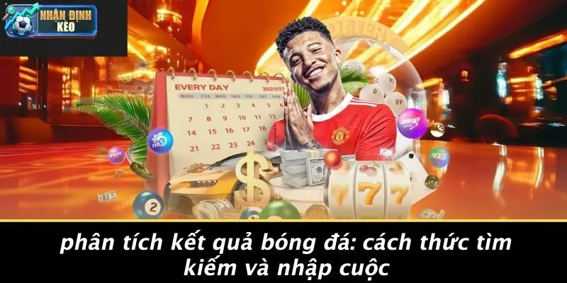 Phân Tích Kết Quả Bóng Đá: Cách Thức Tìm Kiếm Và Nhập Cuộc