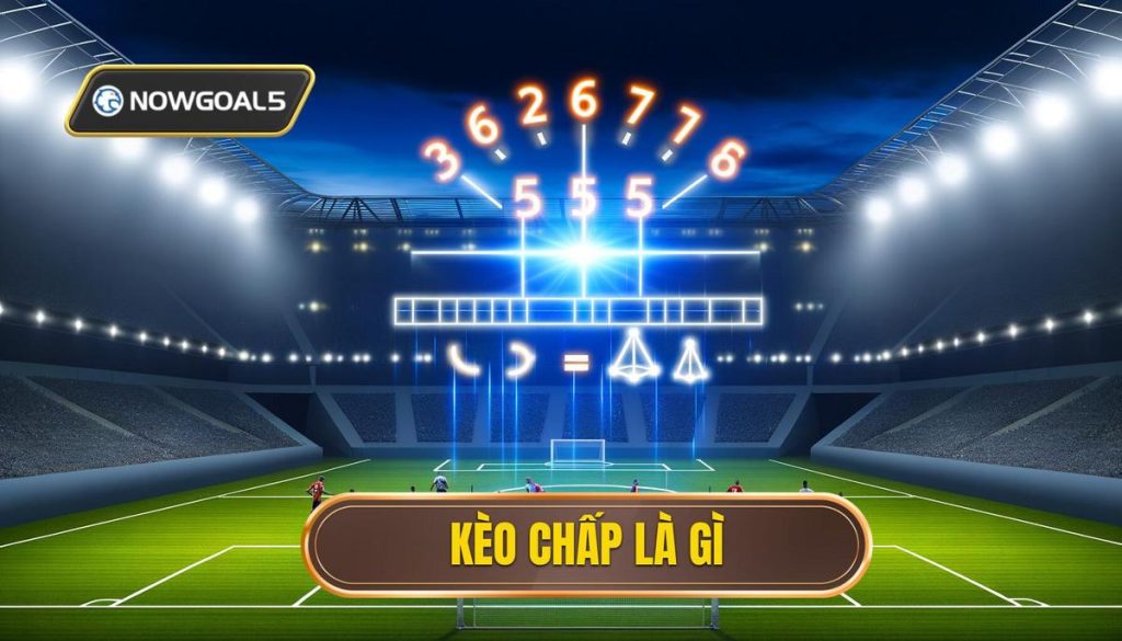 Kèo chấp là gì