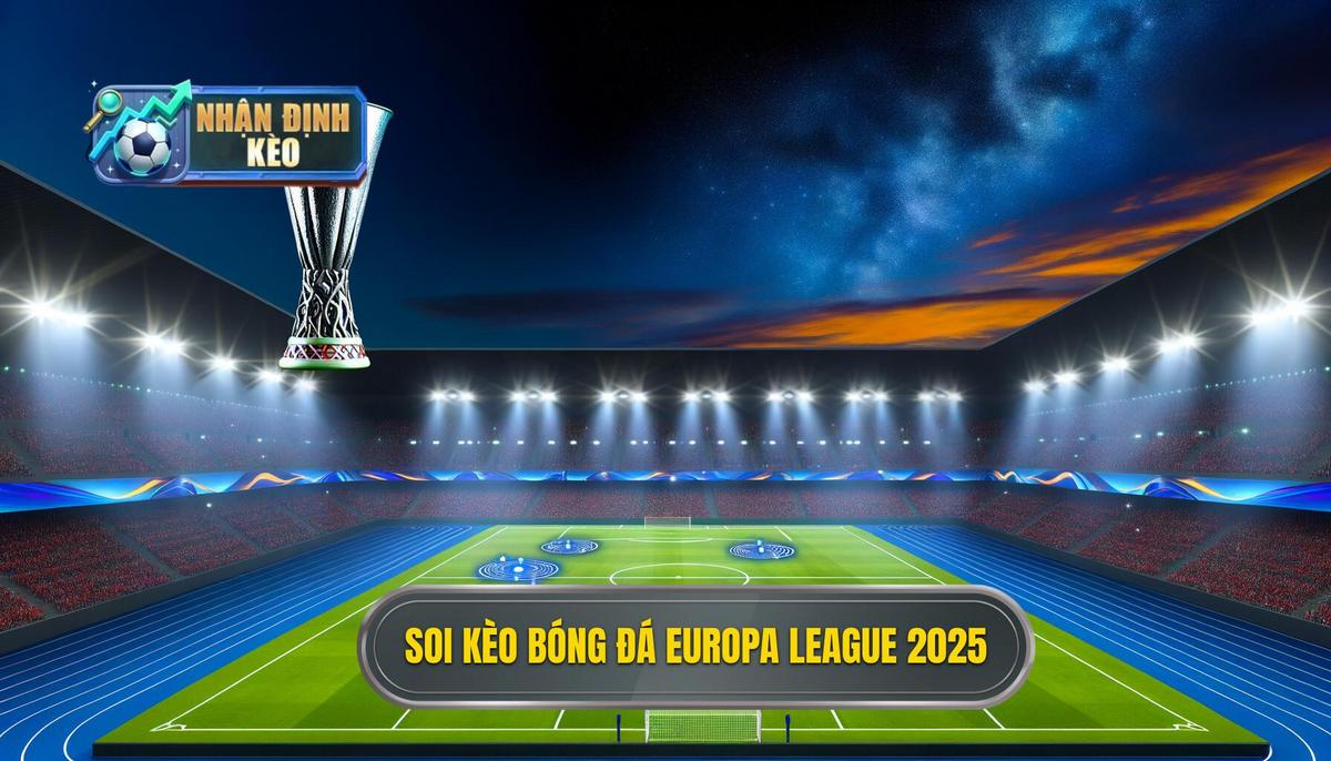Soi kèo bóng đá Europa League 2025