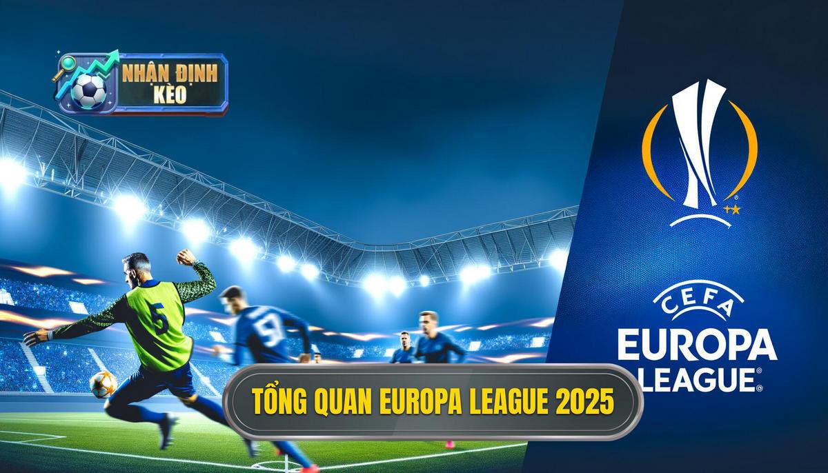 Tổng quan về Europa League 2025