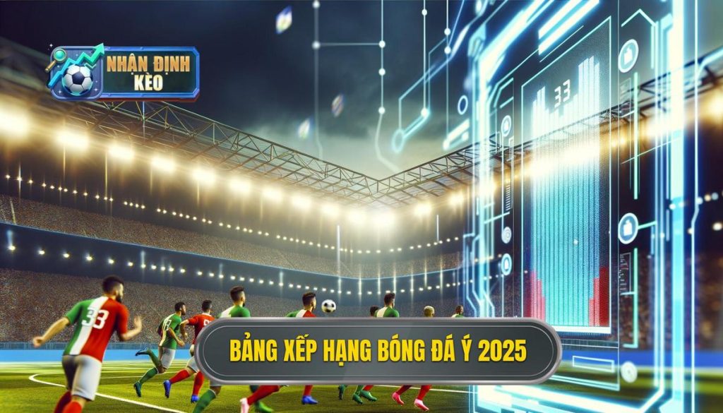 Bảng xếp hạng bóng đá Ý 2025