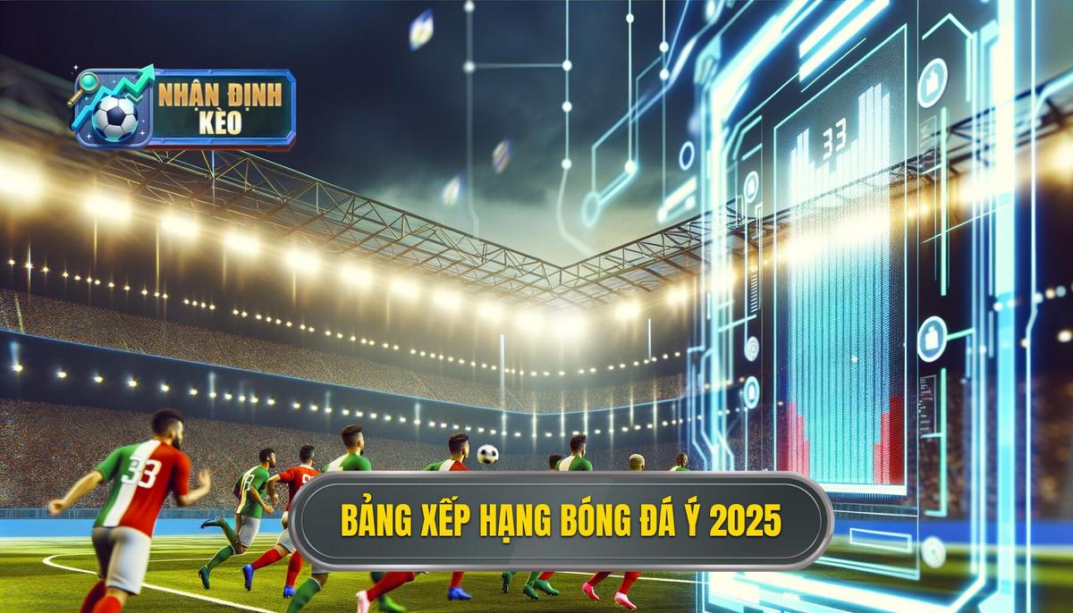 Bảng xếp hạng bóng đá Ý 2025