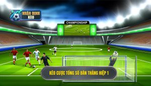 Kèo cược tổng số bàn thắng hiệp 1