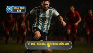 Kỹ thuật kiểm soát bóng trong không gian hẹp