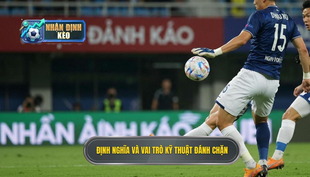 Phần 1_ Định Nghĩa và Tầm Quan Trọng của Kỹ Thuật Đánh Chặn Bóng