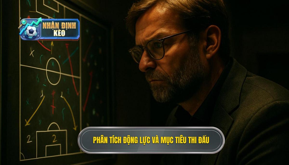 Phân tích chuyên sâu động lực thi đấu và mục tiêu trận đấu