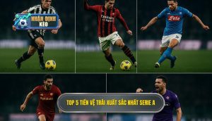 Top 5 tiền vệ trái xuất sắc nhất Serie A