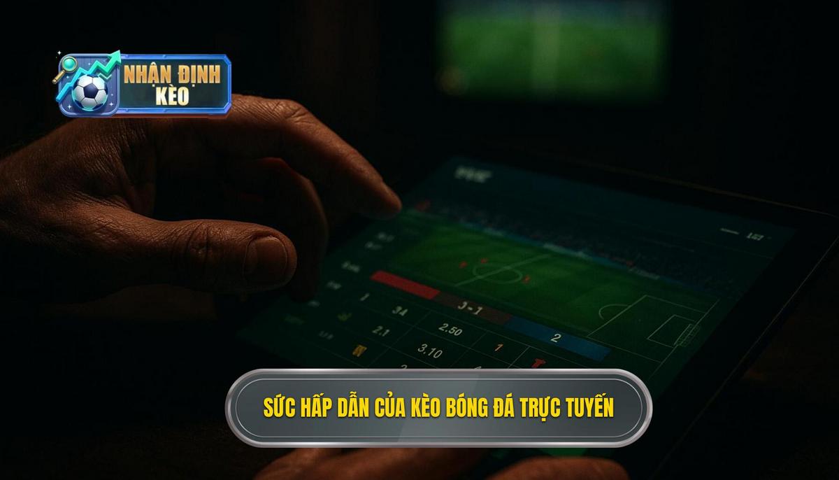 Bản chất và sức hút mãnh liệt của kèo live bóng đá