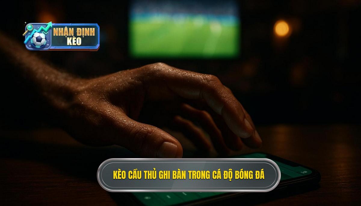 Khái quát về kèo cầu thủ ghi bàn trong cá độ bóng đá trực tuyến
