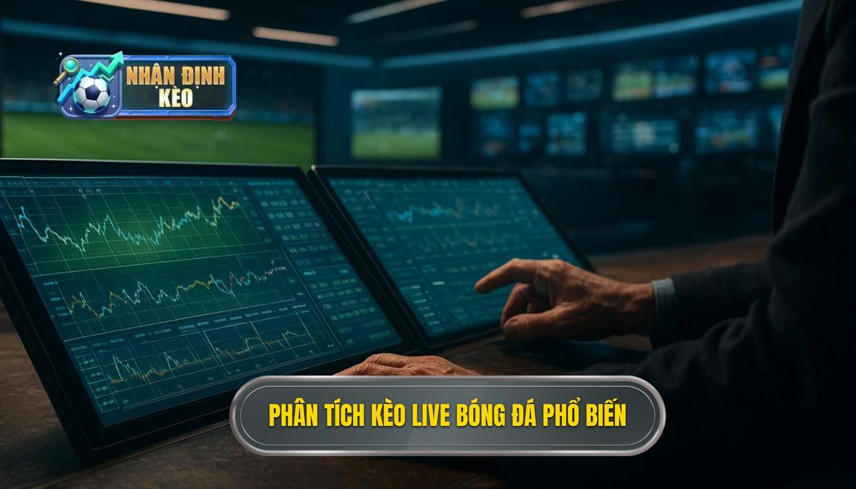 Phân tích các loại kèo live bóng đá phổ biến nhất hiện nay