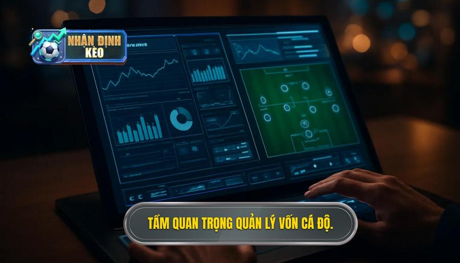 1. Tầm quan trọng quản lý vốn cá độ.