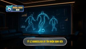 Tỷ lệ Bundesliga uy tín NHẬN ĐỊNH KÈO