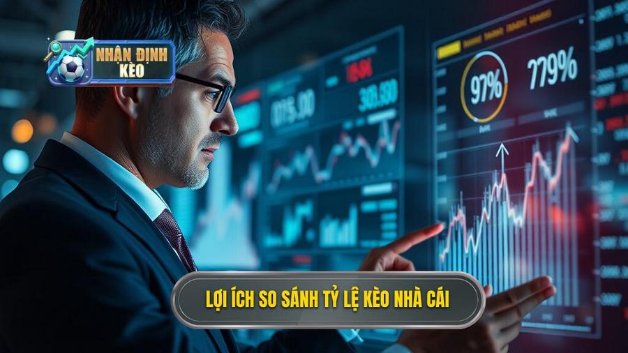 1. Lợi ích so sánh tỷ lệ kèo nhà cái
