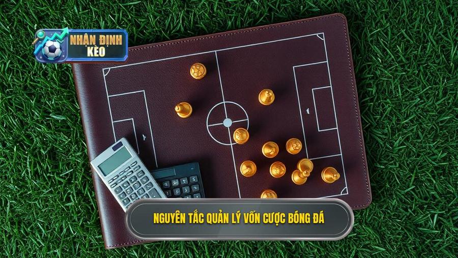 2. Nguyên tắc quản lý vốn cược bóng đá