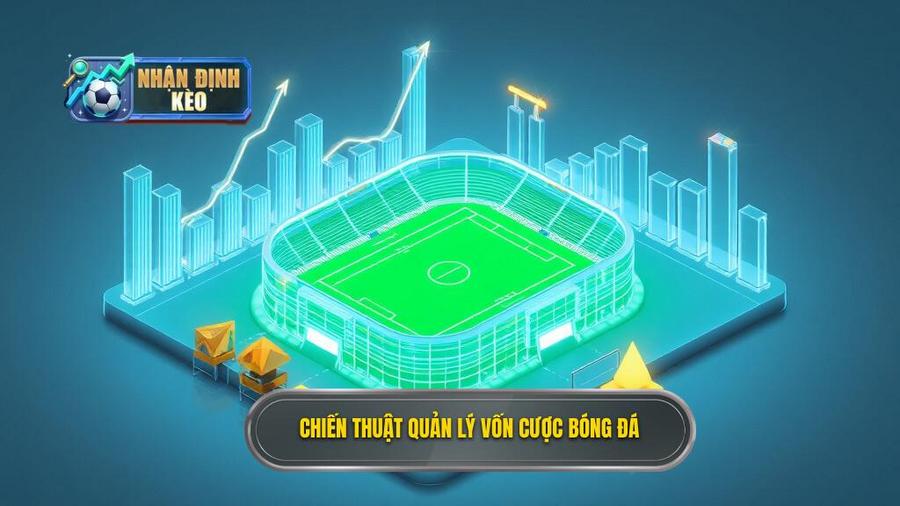 3. Chiến thuật quản lý vốn cược bóng đá