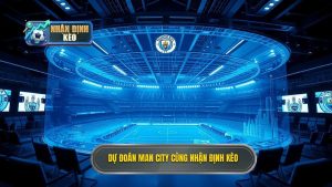 Dự đoán Man City hôm nay: Phân tích kèo nhà cái chính xác nhất
