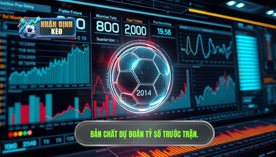 Hiểu đúng về bản chất của dự đoán tỷ số trước trận