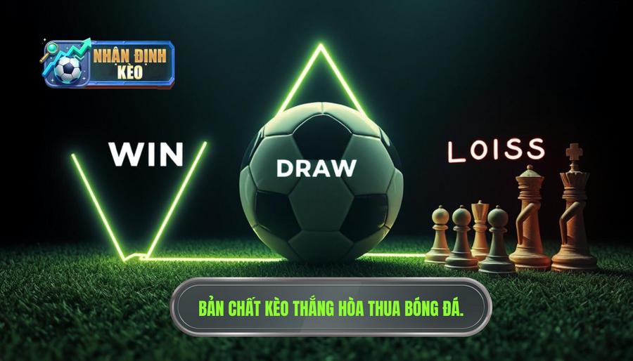 Bản chất của nhận định thắng hòa thua trong bóng đá
