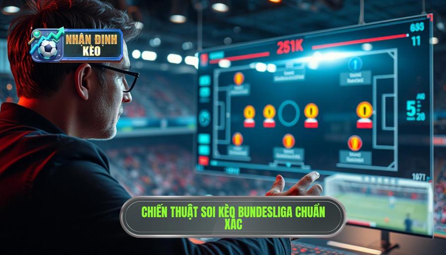 Chiến thuật soi kèo Bundesliga từ chuyên gia NHẬN ĐỊNH KÈO