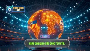 Nhận định giao hữu quốc tế